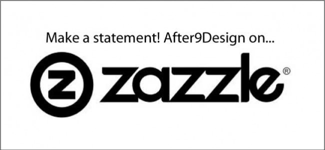 After9Design is on Zazzle!